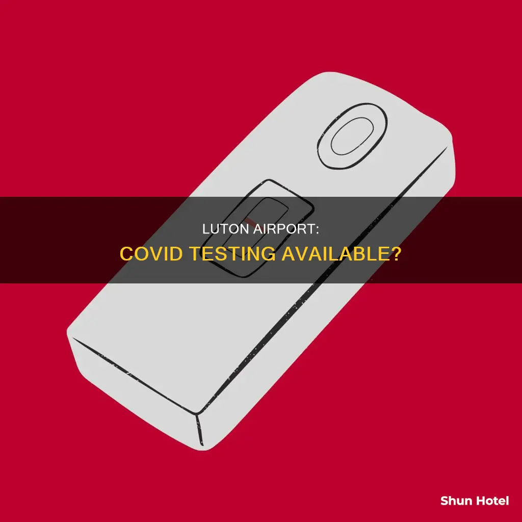 can you get a covid test at luton airport
