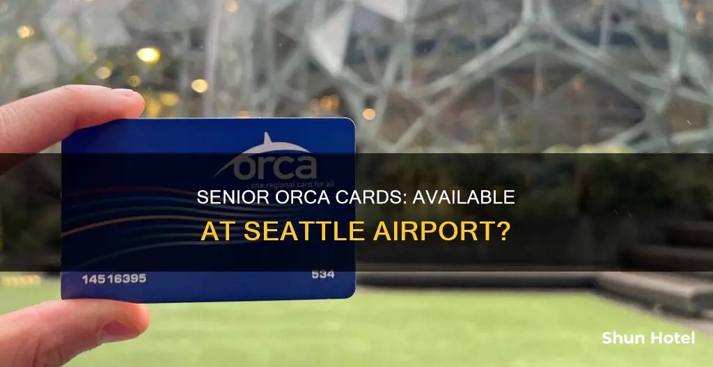 can you get a senior orca card at seattle airport