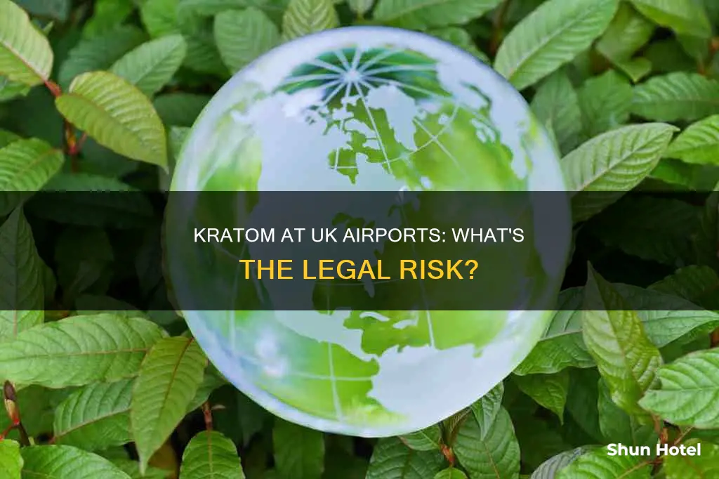 can you get arrested at uk airport for personal kratom
