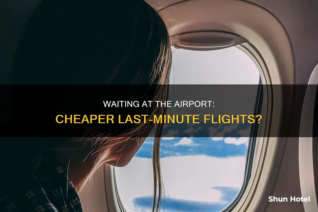can you get cheap flights by waiting at the airport