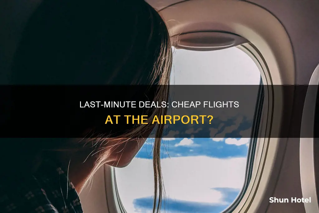 can you get cheap flights last minute at the airport