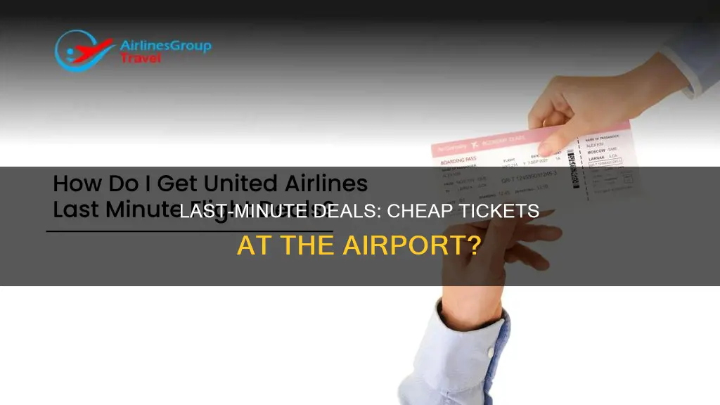 can you get cheap tickets at the airport