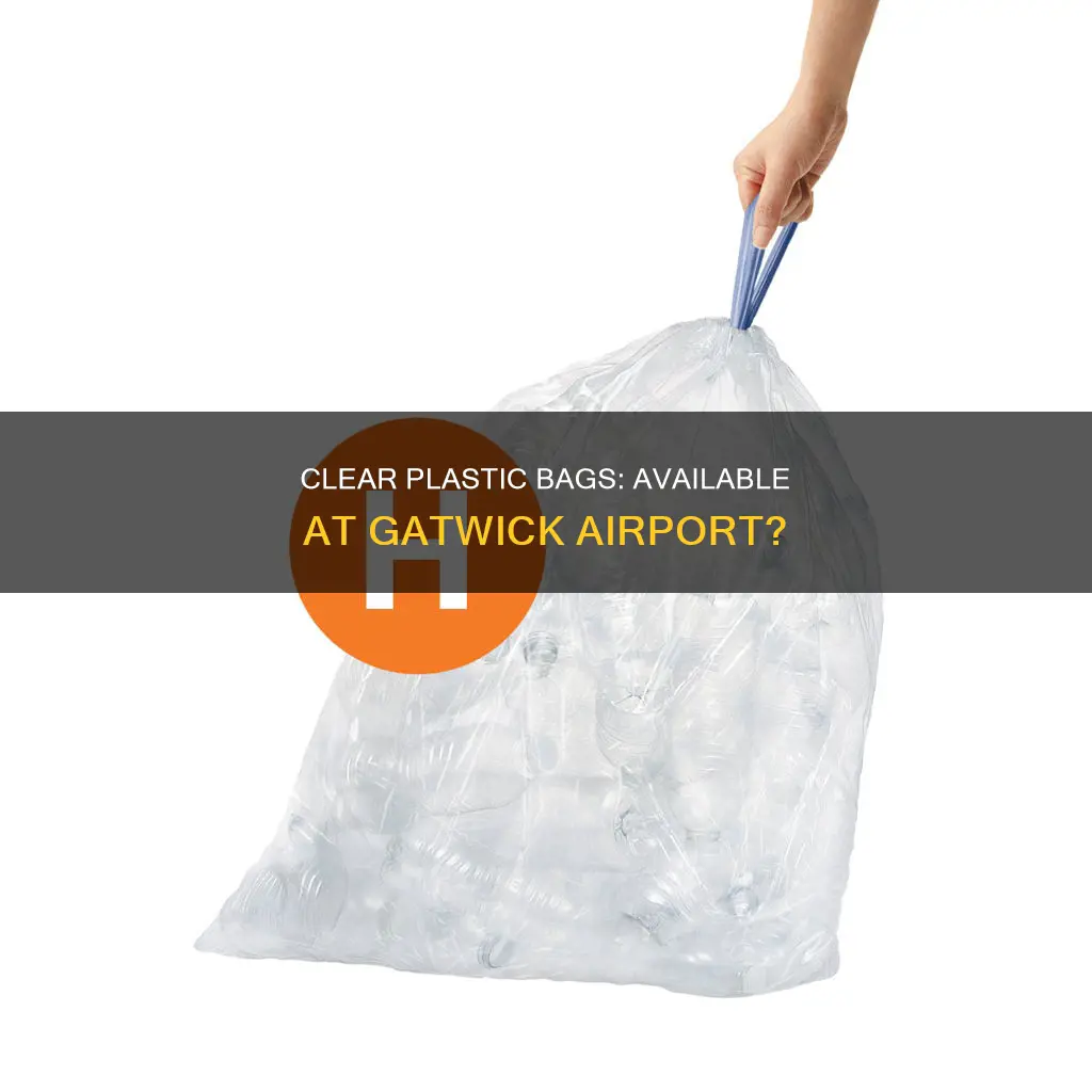 can you get clear plastic bags at gatwick airport