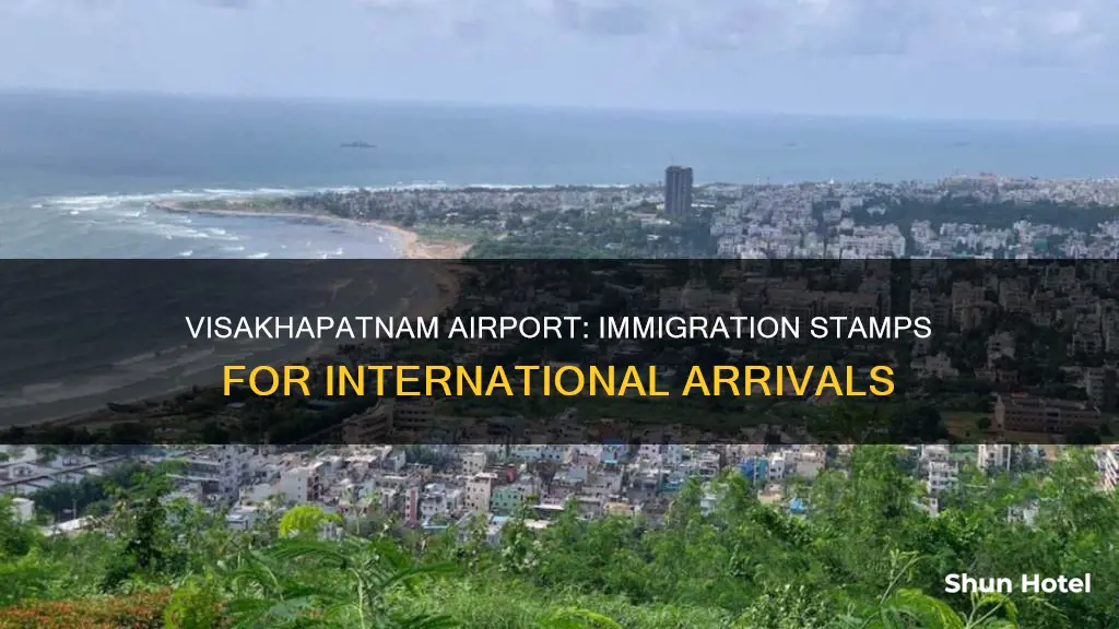 can you get immigration stamp in visakhapatnam airport