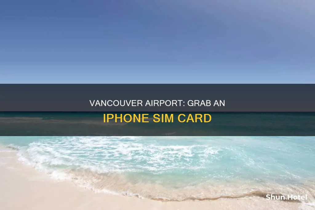 can you get iphone sim card at vancouver airport