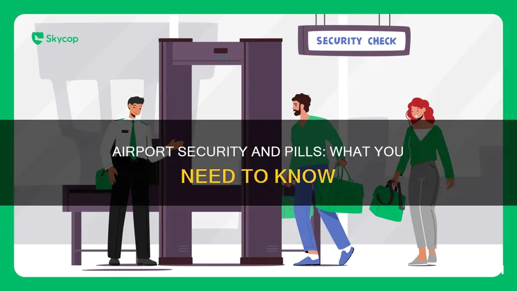 can you get one pill past security airport