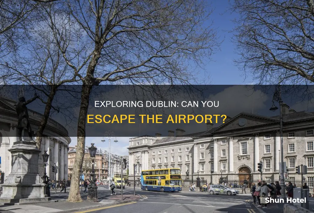 can you get out of airport dublin to explore