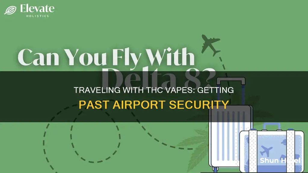 can you get through airport security with a thc vape