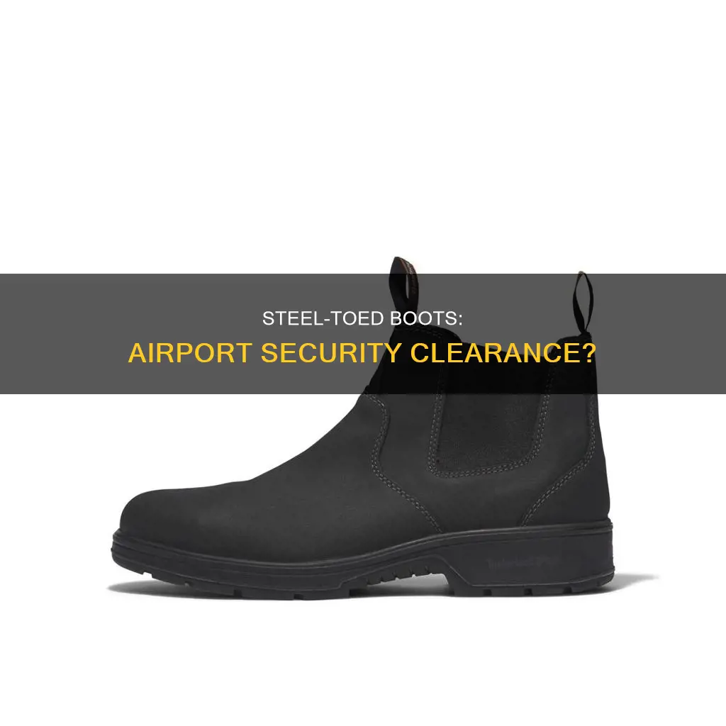 can you get through airport security with steel toe boots