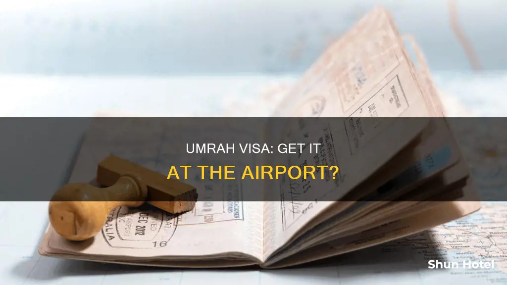 can you get umrah visa at airport
