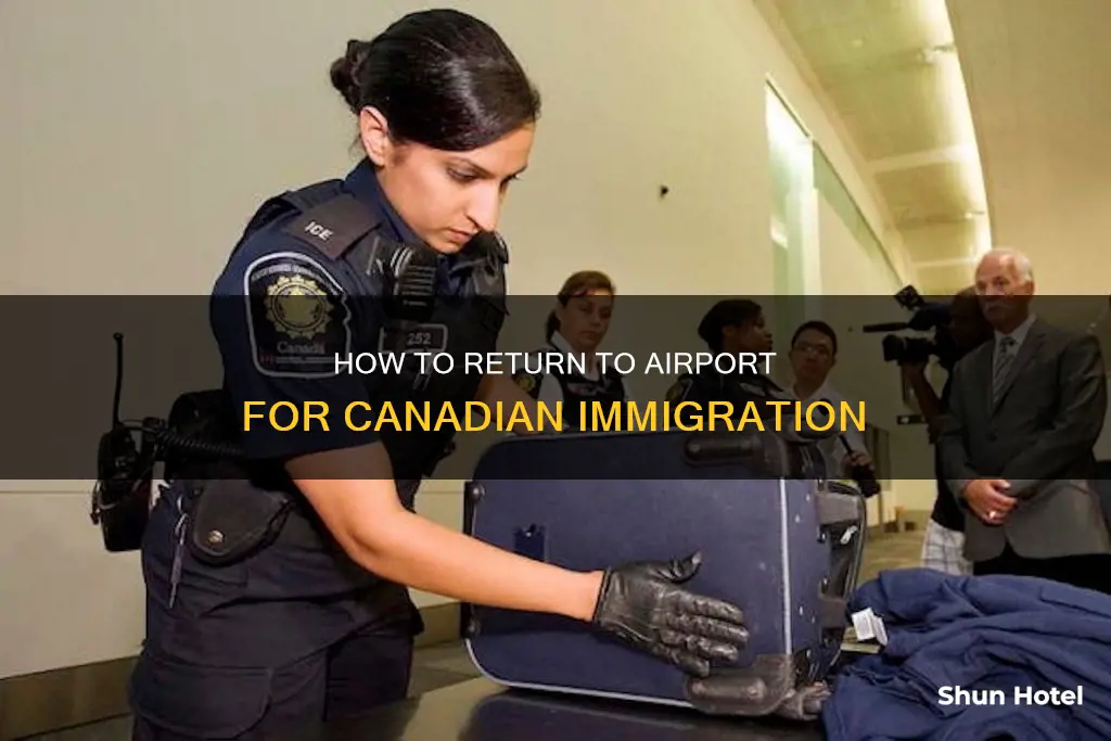 can you go back to the airport for immigration canada