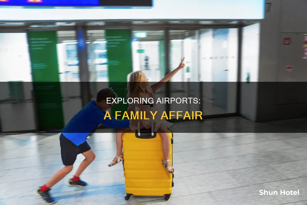 can you go in airport with family