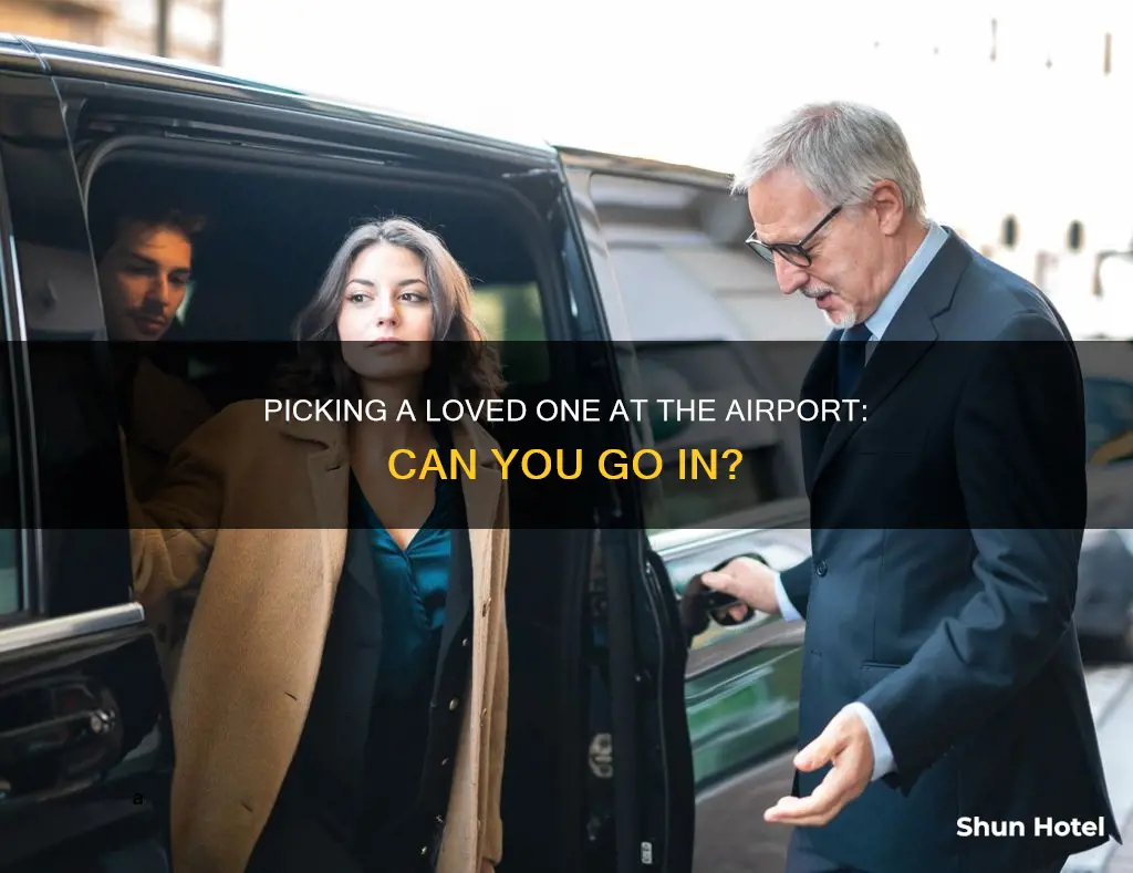 can you go in the airport to pick someone up