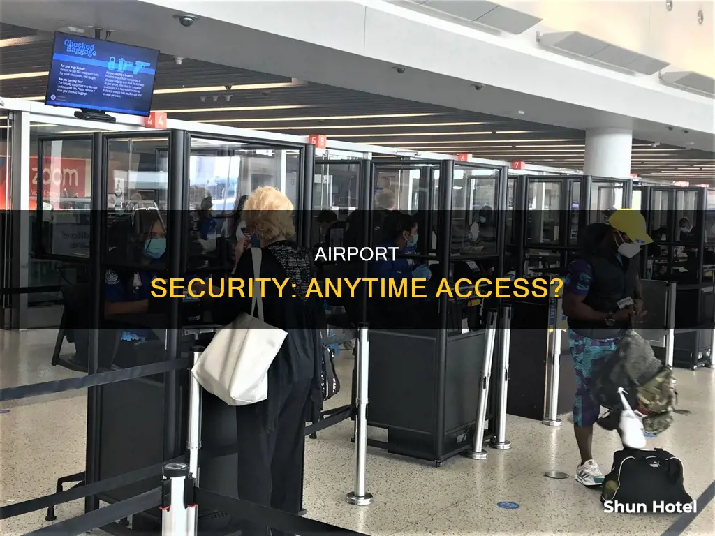 can you go through airport security at any time