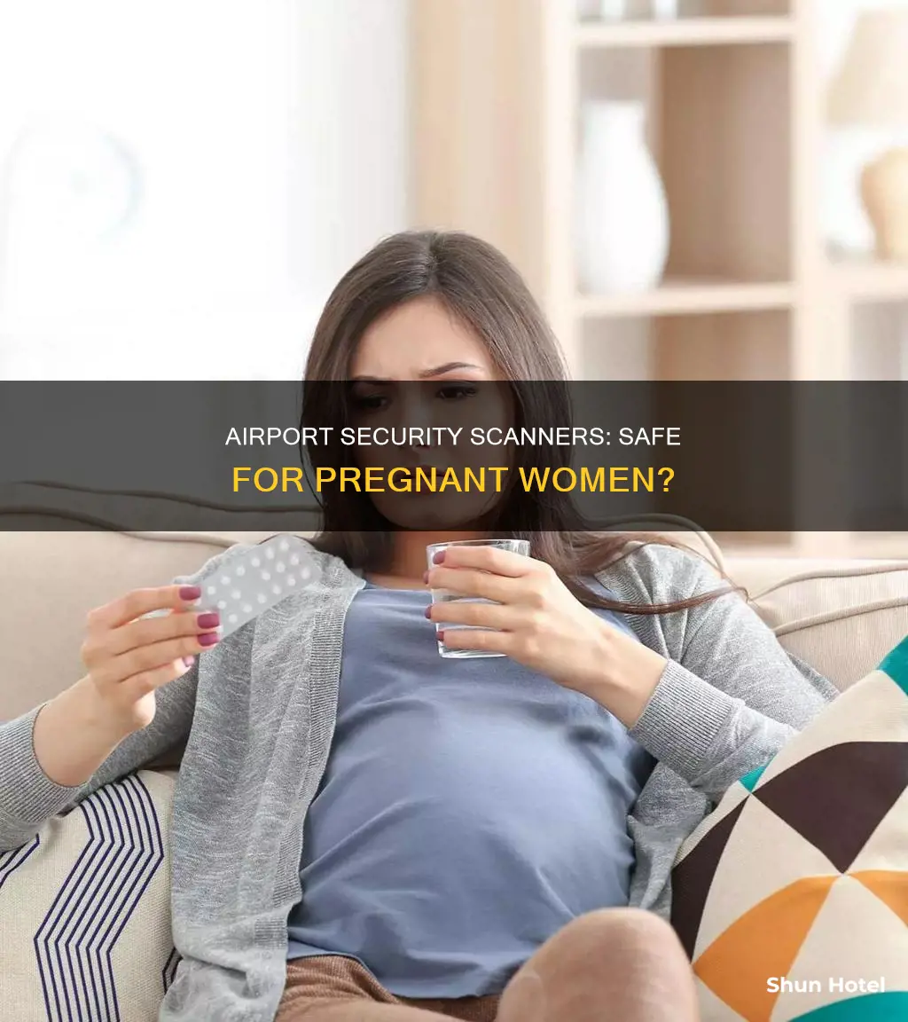 can you go through airport security scanners while pregnant