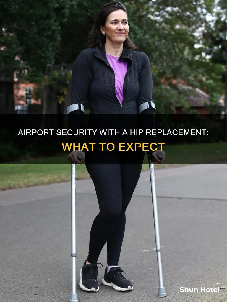 can you go through airport security with a hip replacement