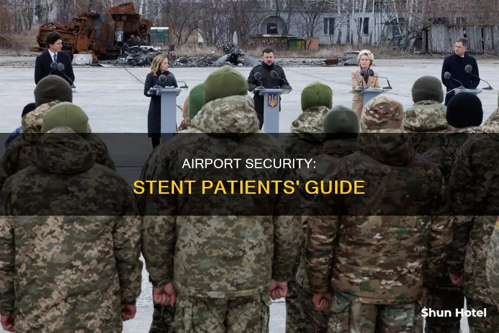 can you go through airport security with a stent