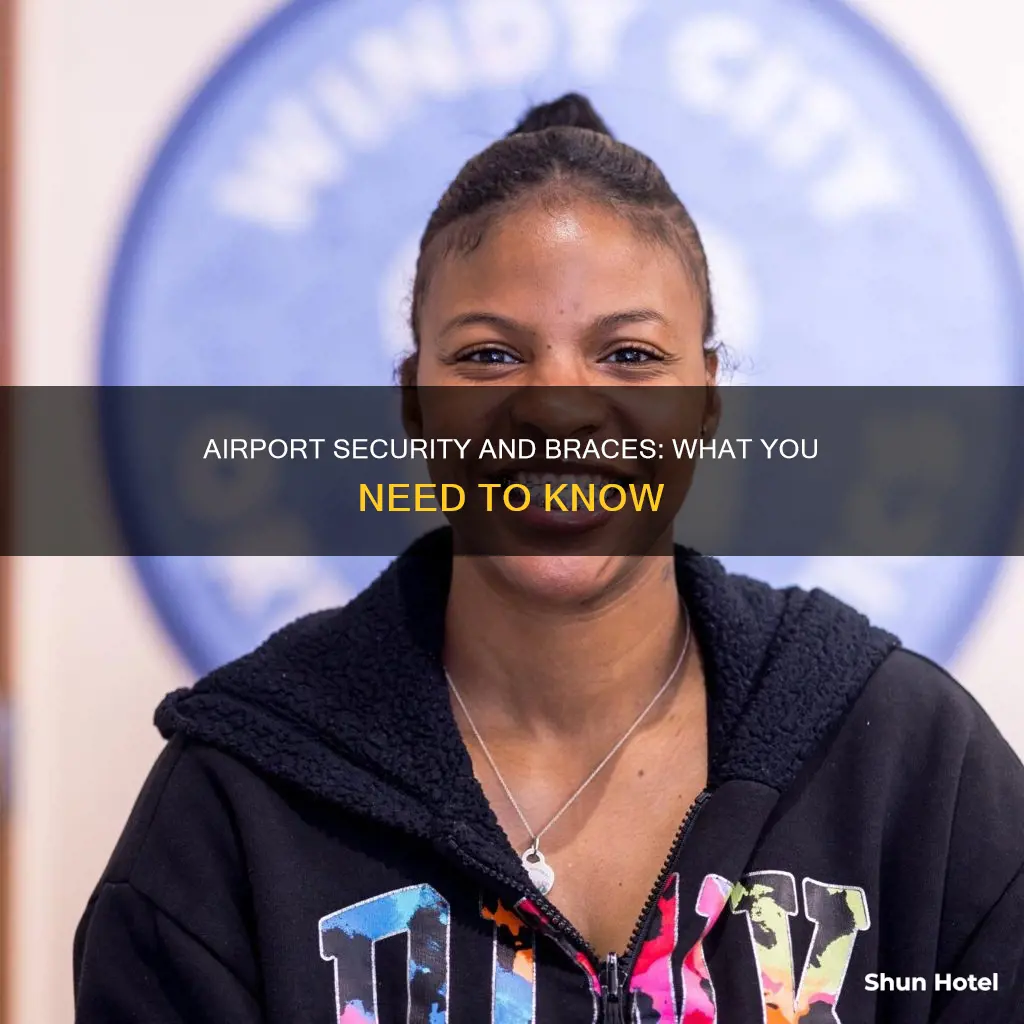 can you go through airport security with braces