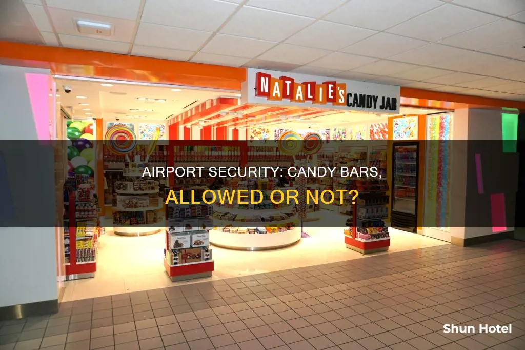 can you go through airport security with candy bars