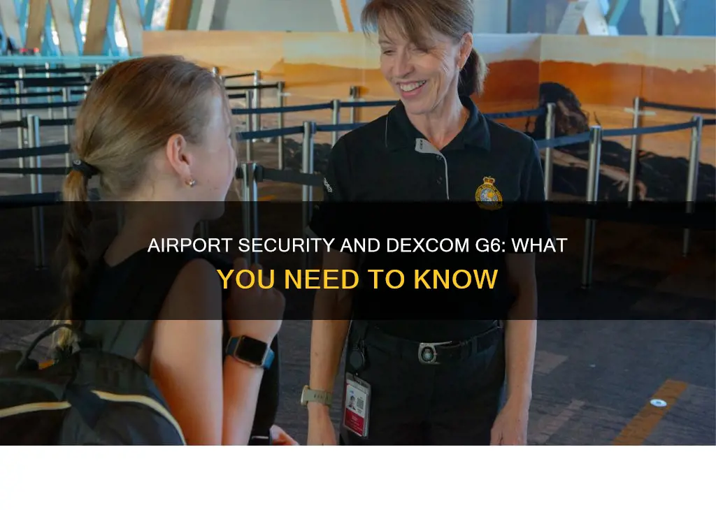 can you go through airport security with dexcom g6