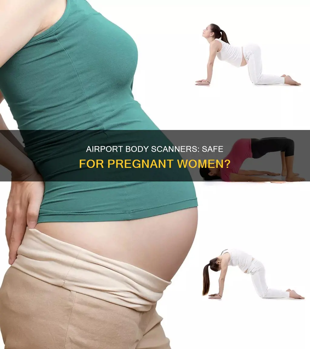 can you go through body scanner at airport when pregnant