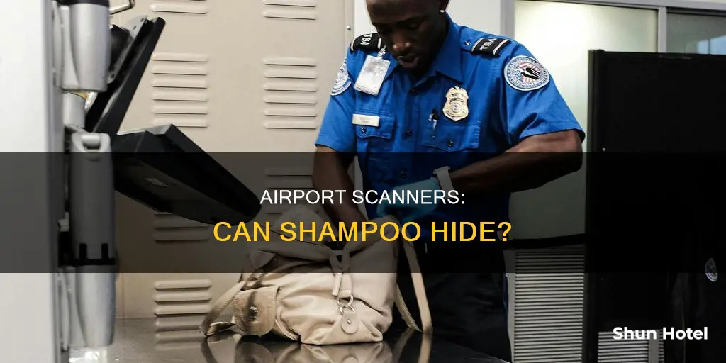 can you hide shampoo in the airport scanner