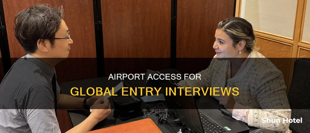 can you just go to airport for global entry interview