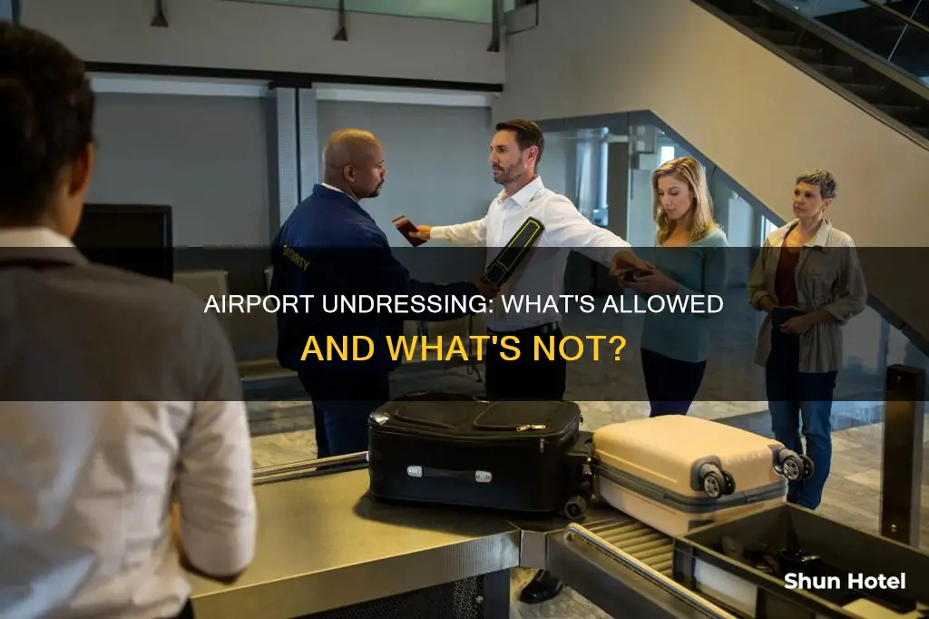 can you just undress at the airport
