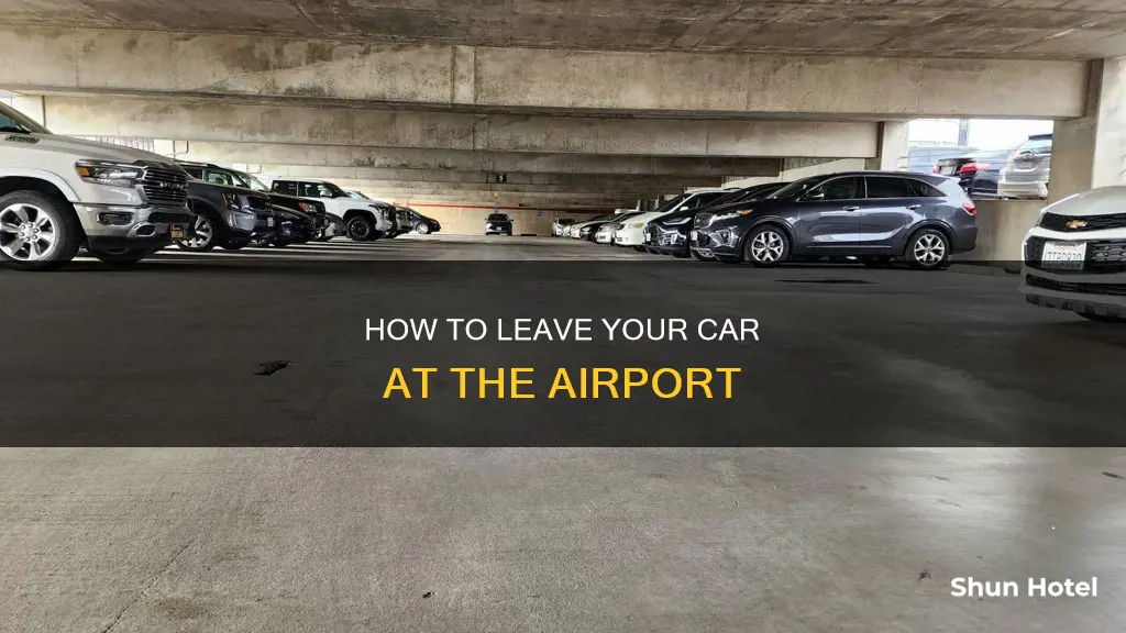 can you leave a car at the airport