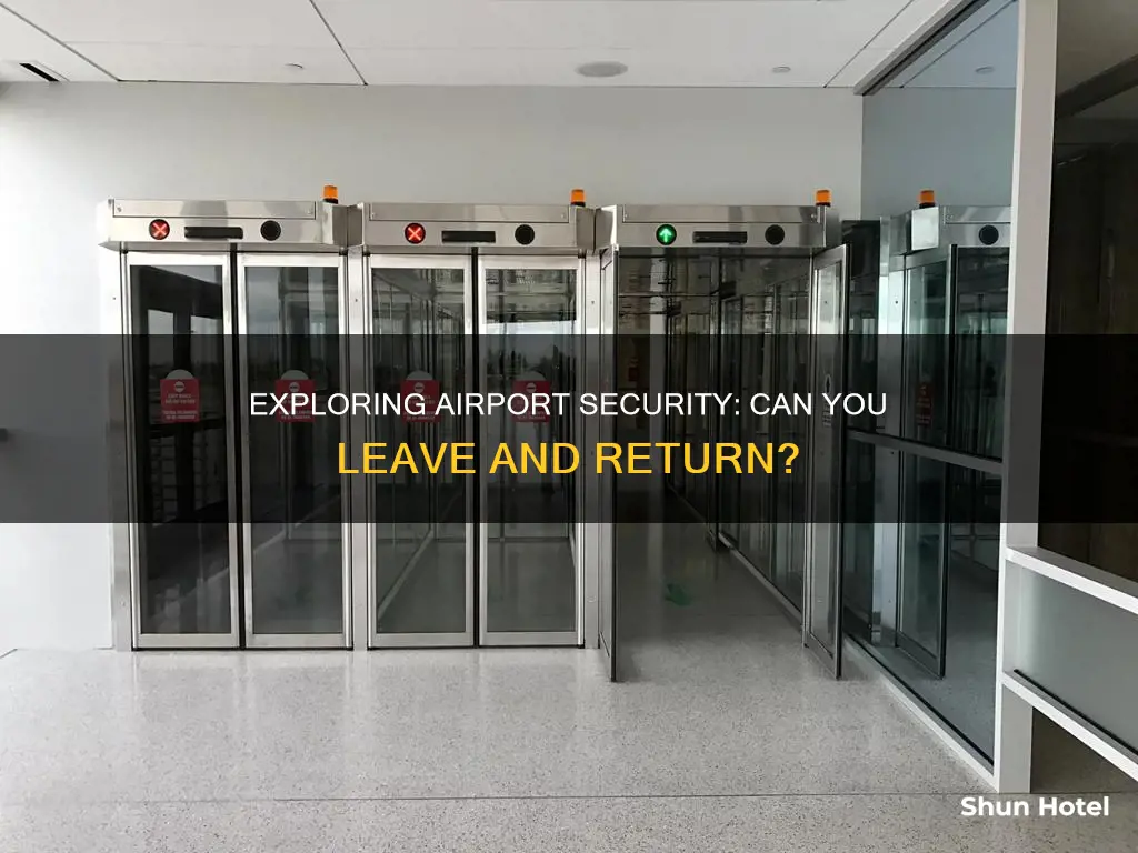 can you leave airport security and come back in