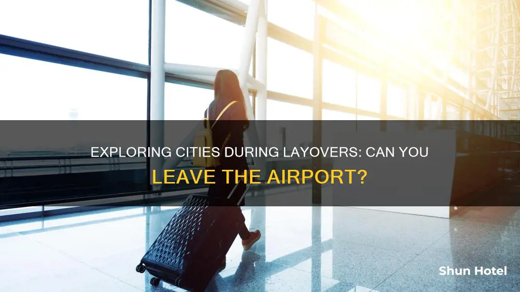 can you leave an airport during a layoever