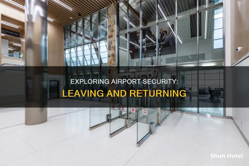 can you leave and re-enter airport security