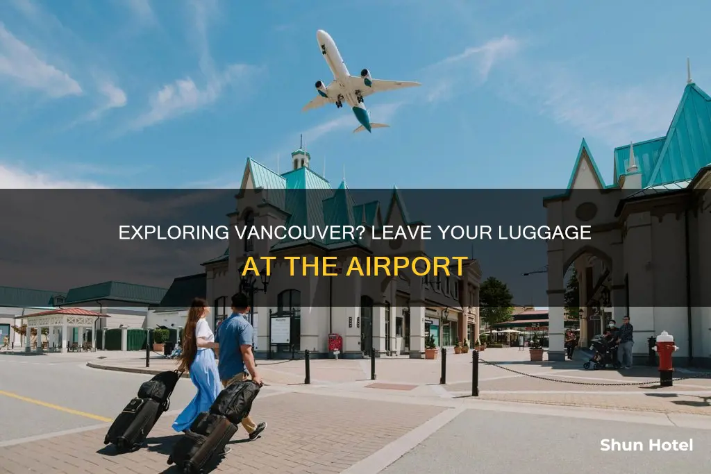 can you leave luggage at vancouver airport