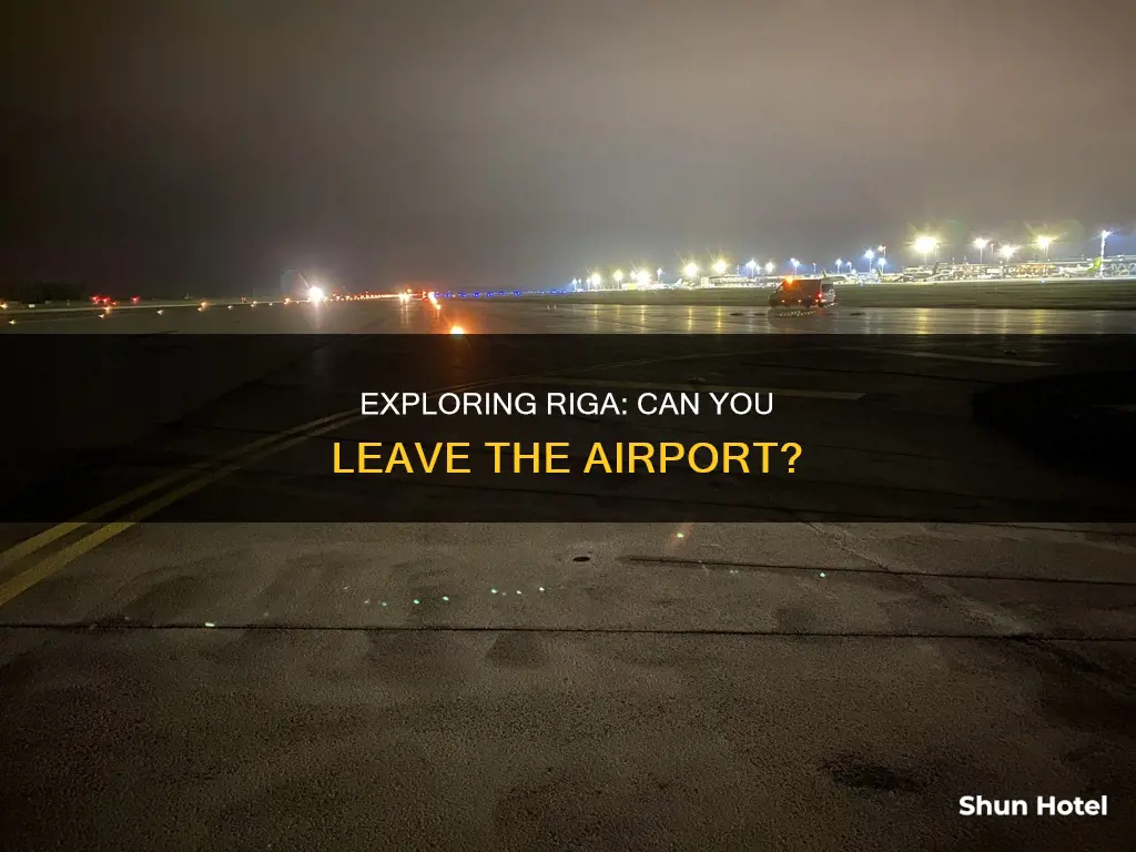 can you leave the riga airport
