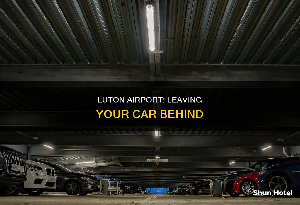 can you leave your car at luton airport