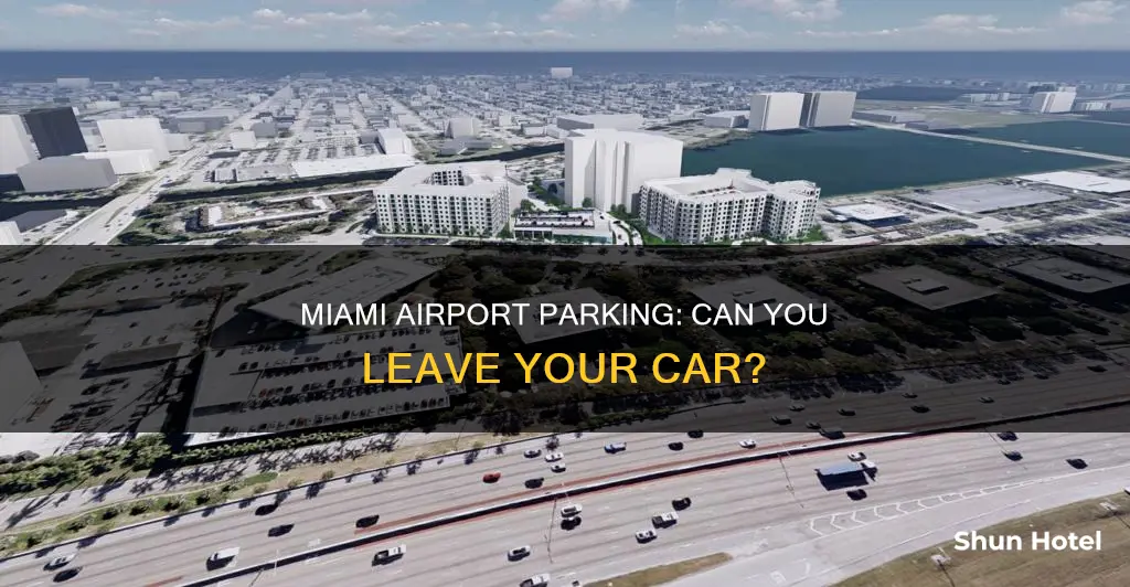 can you leave your car at the miami international airport