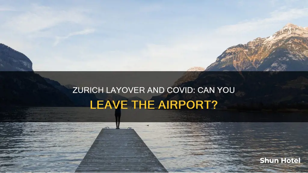 can you leave zurich airport on a layover covid