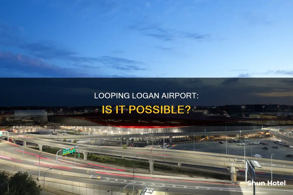 can you make loops at logan airport