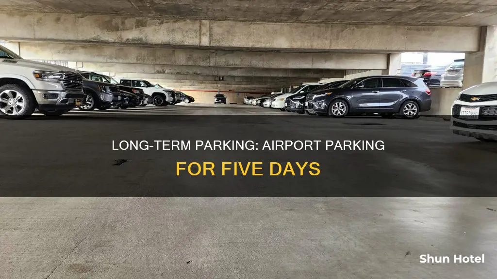 can you park at the airport for 5 days