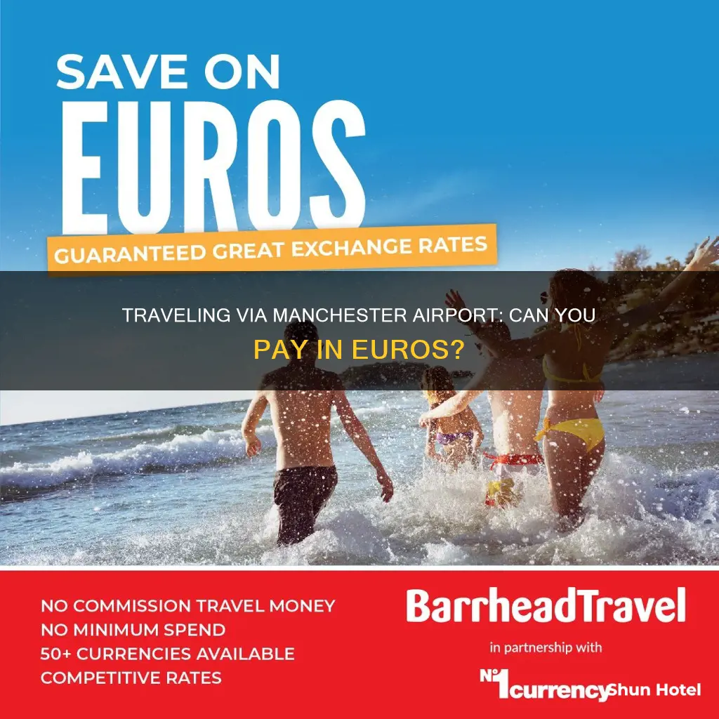 can you pay in euros at manchester airport