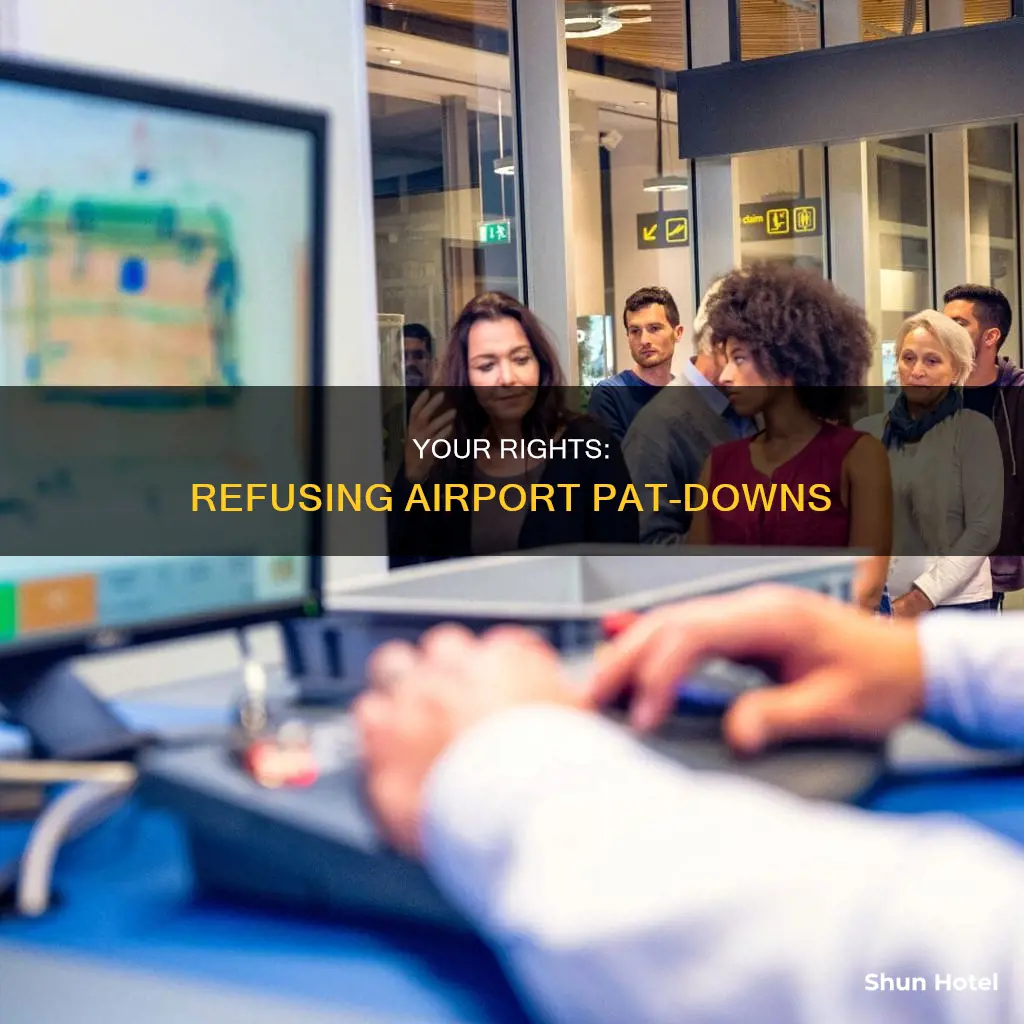 can you refuse a pat down at the airport