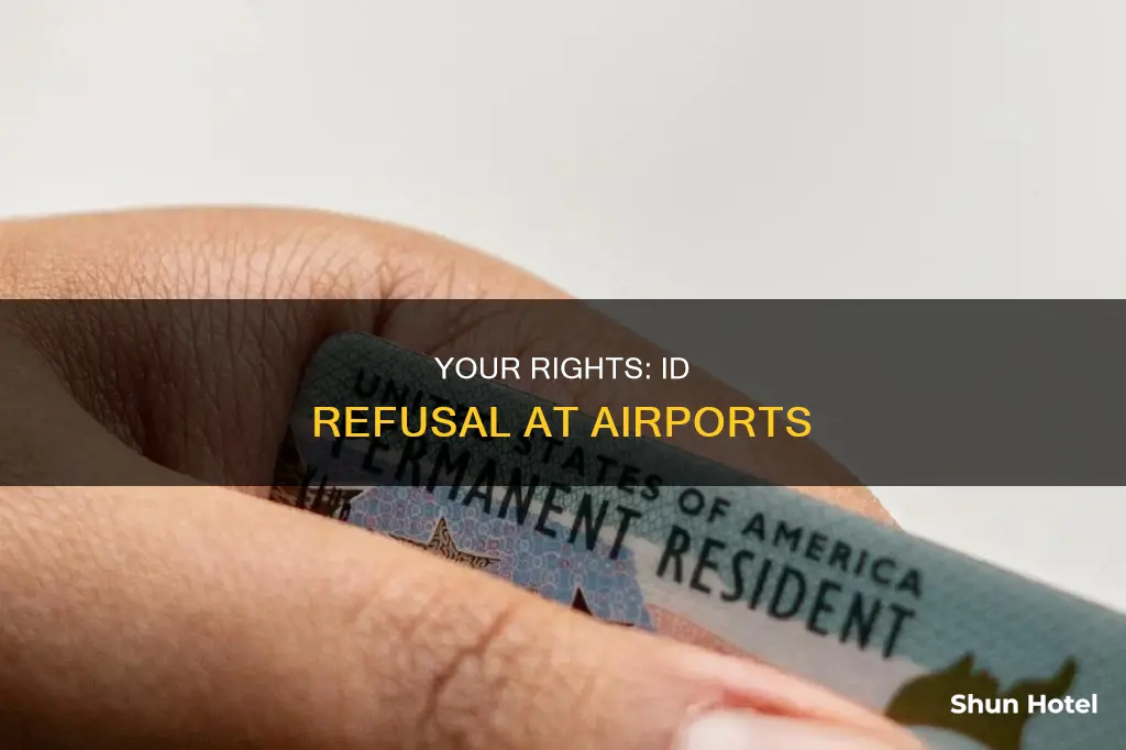can you refuse to show your id in airport