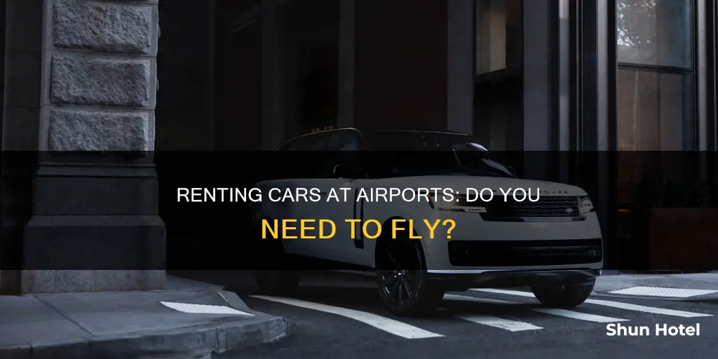 can you rent car from airport without flying