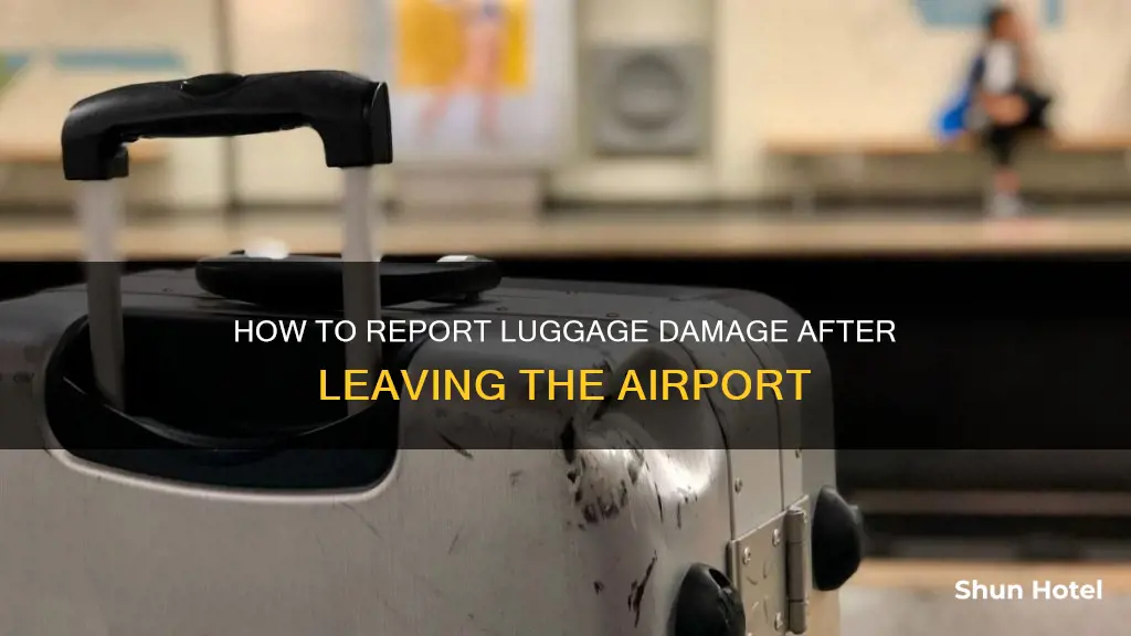 can you report luggage damage after leaving the airport