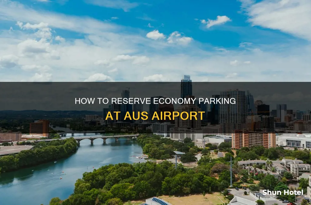 can you reserve economy parking at austin airport