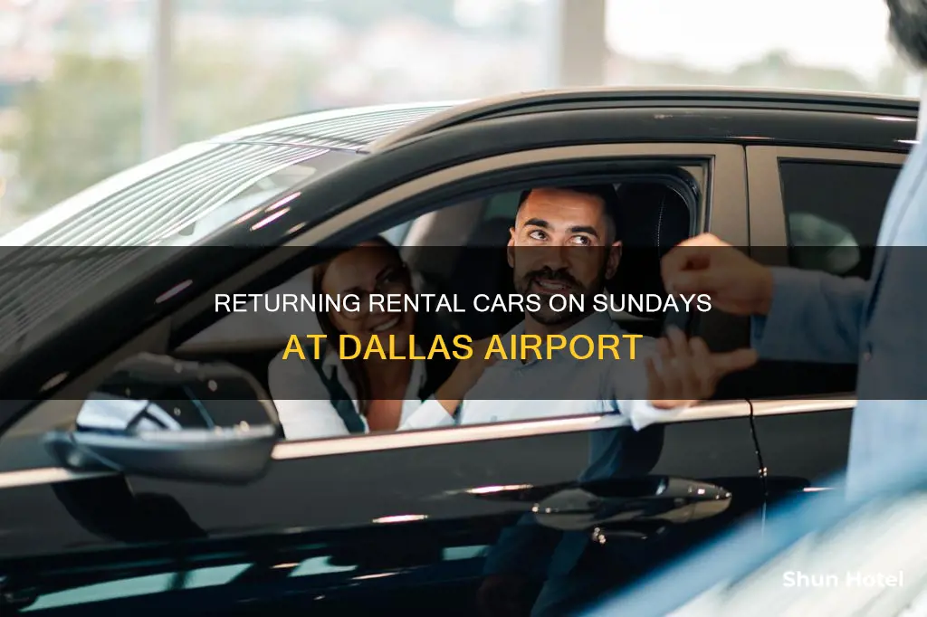 can you return airport cars sunday dallas airport