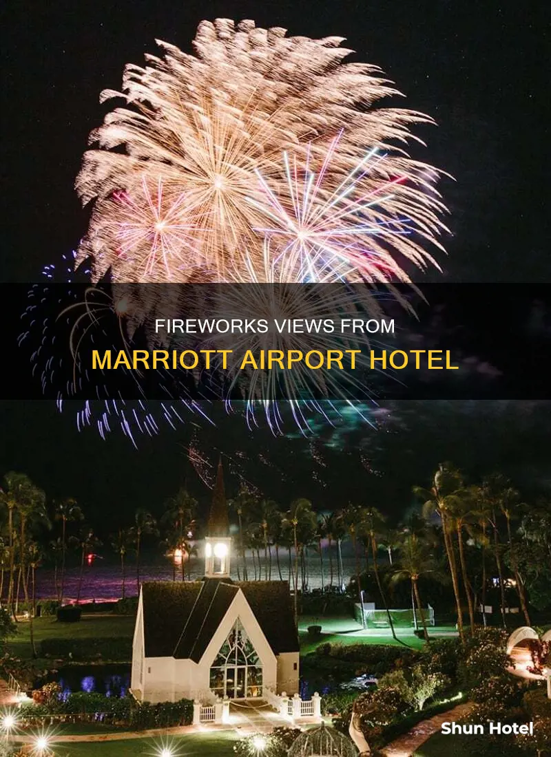 can you see fireworks from the marriott airport hotel