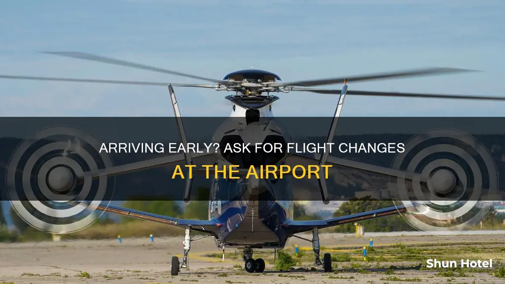 can you show up airport early and get another fligjt