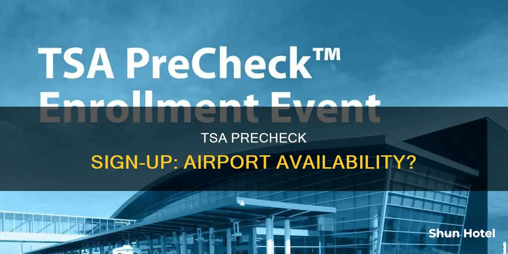 can you sign up for tsa precheck at the airport