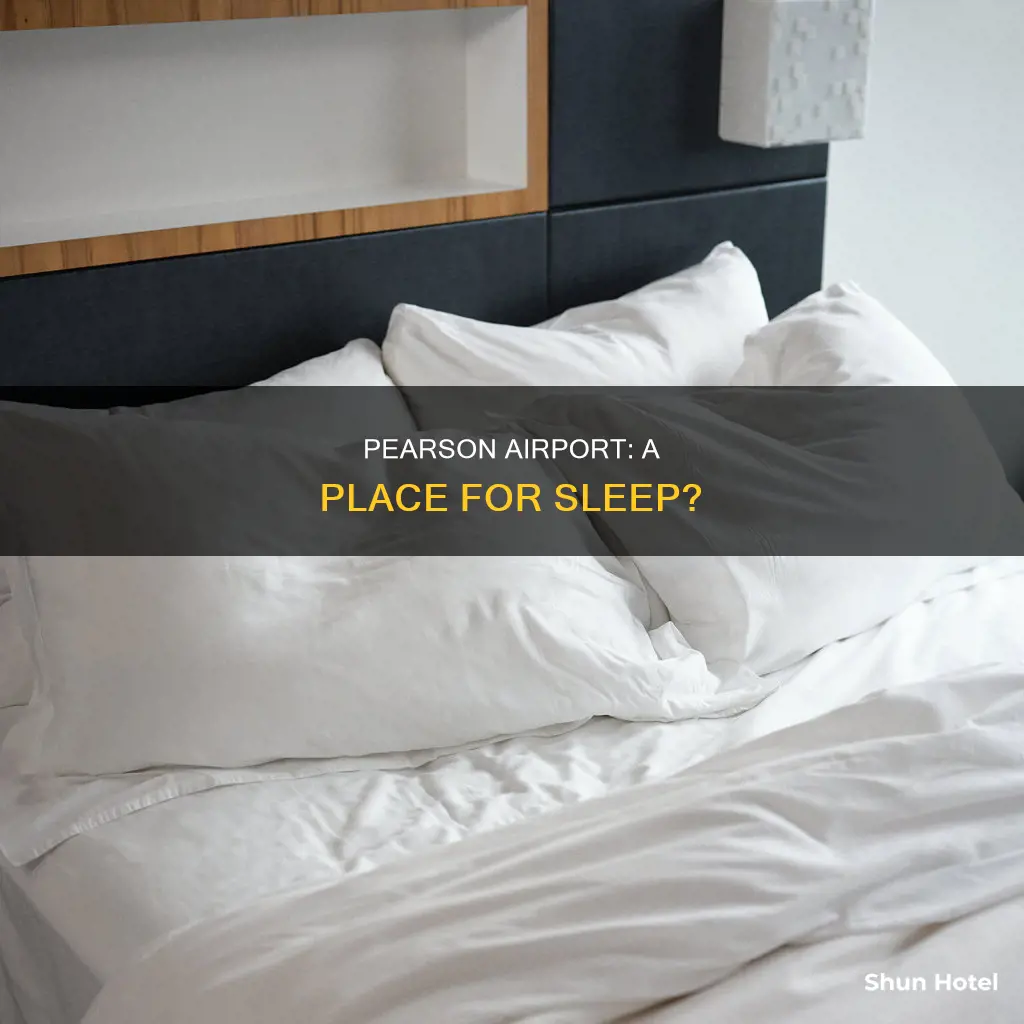can you sleep at pearson airport